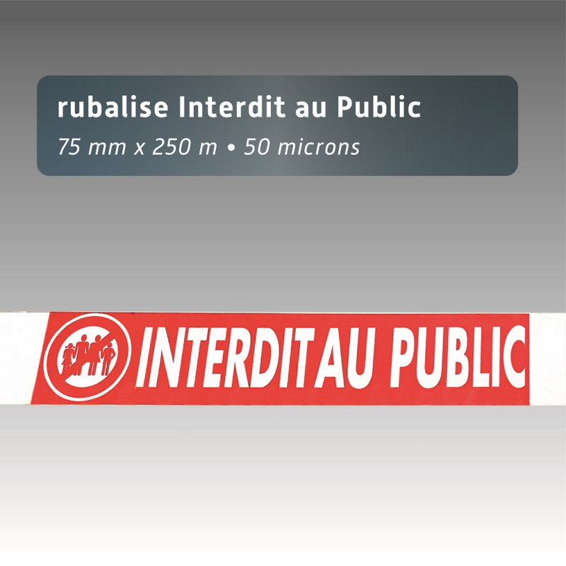 Rubalise interdit au public + logo -  250m*75mm